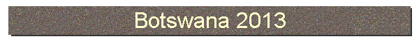 Botswana 2013